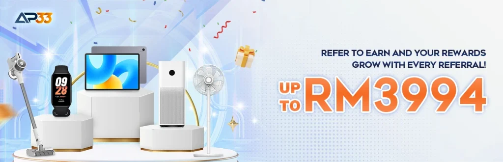 AP33 Promotion: Refer to Earn and Rewards Grow With Every Referral Up To RM 3994